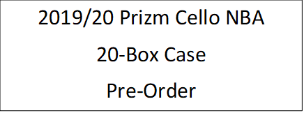 NBA Prizm Cello 2019-2020 20 Box Case 10% Down Pre Order